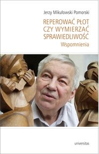 Reperować płot czy wymierzać sprawiedliwość. Wspomnienia