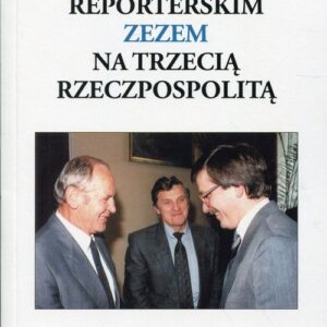 Reporterskim zezem na trzecią Rzeczpospolitą