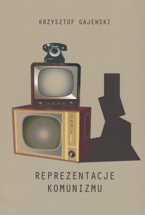Reprezentacje komunizmu. PRL z perspektywy badań literackich i kulturowych