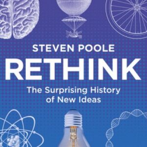 Rethink. The Surprising History of New Ideas