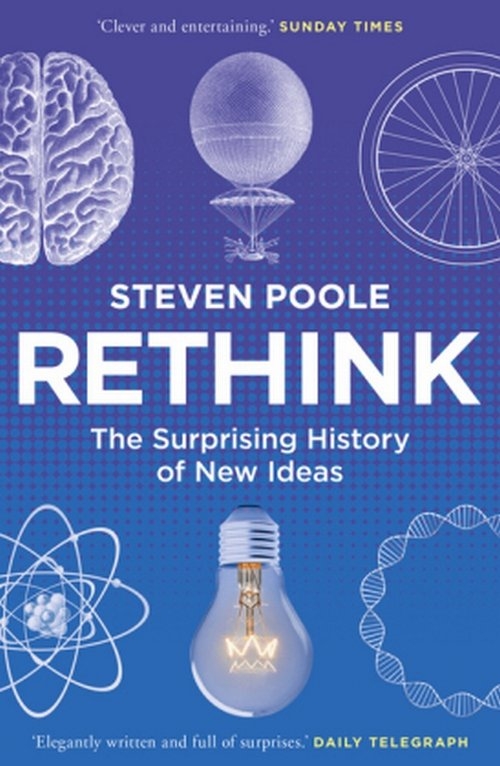 Rethink. The Surprising History of New Ideas