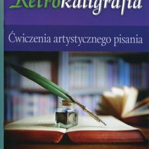 Retrokaligrafia Ćwiczenia artystycznego pisania