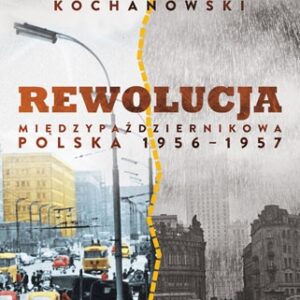 Rewolucja międzypaździernikowa. Polska 1956-1957