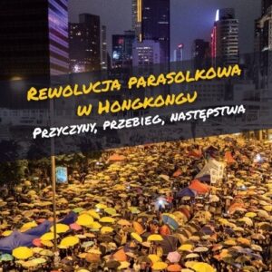 Rewolucja parasolkowa w Hongkongu. Przyczyny, przebieg, następstwa