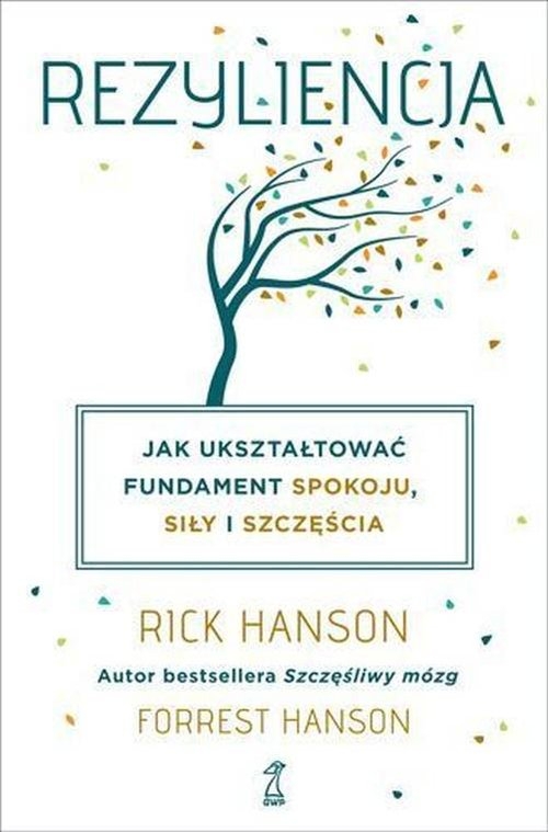 Rezyliencja. Jak ukształtować fundament spokoju, siły i szczęścia