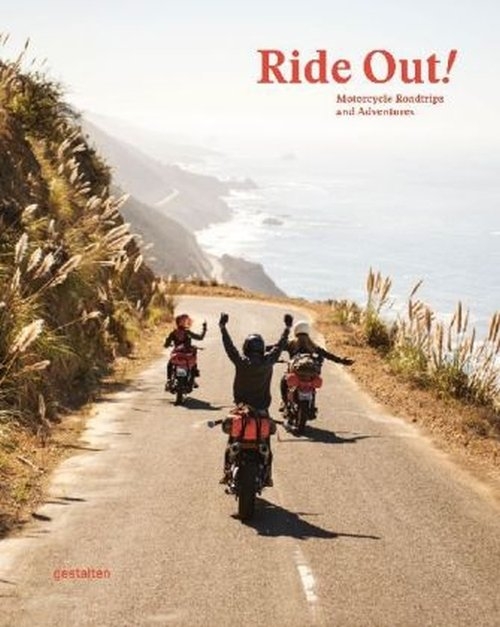 Ride Out!. Motorcycle Roadtrips and Adventures