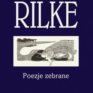 Rilke. Poezje zebrane