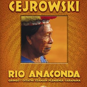 Rio Anaconda. Gringo i ostatni szaman plemienia Carapana