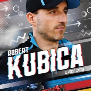 Robert Kubica. Wyścig życia