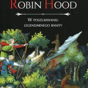 Robin Hood W poszukiwaniu legendarnego banity