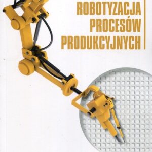 Robotyzacja procesów produkcyjnych