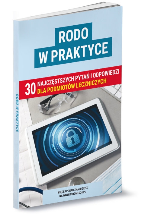 RODO w praktyce. 30 najczęstszych pytań i odpowiedzi dla podmiotów leczniczych