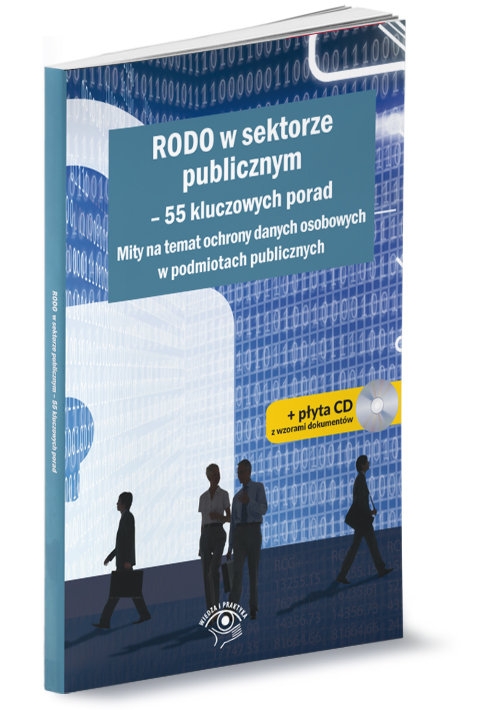 RODO w sektorze publicznym 55 kluczowych porad. Mity na temat ochrony danych osobowych w podmiotach publicznych