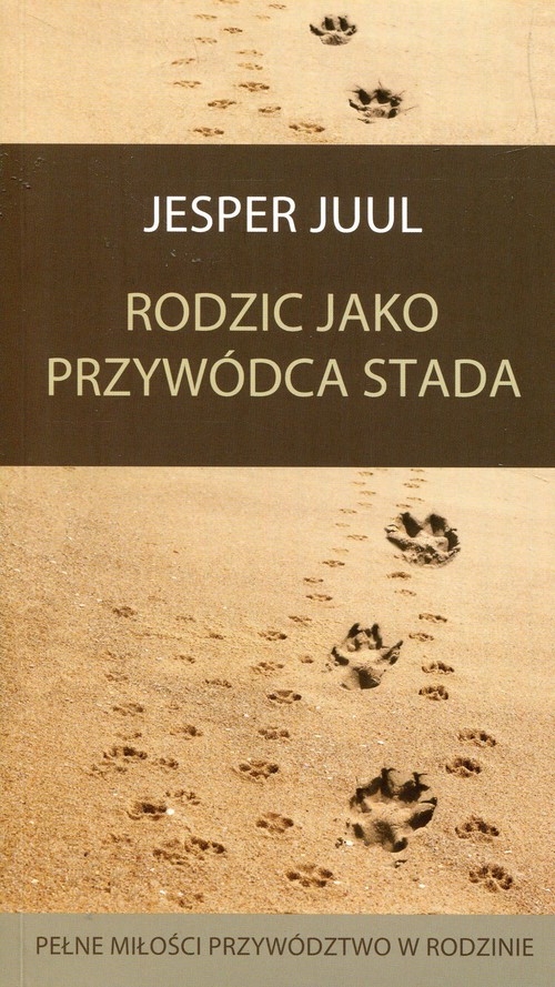 Rodzic jako przywódca stada. Pełne miłości przywództwo w rodzinie