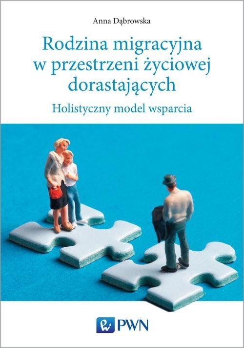 Rodzina migracyjna w przestrzeni życiowej dorastających. Holistyczny model wsparcia