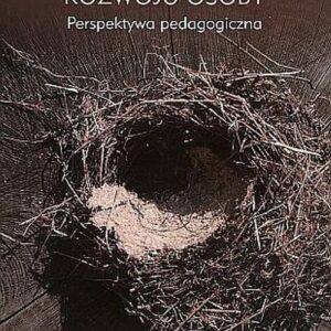 Rodzina przestrzenią rozwoju osoby. Perspektywa pedagogiczna