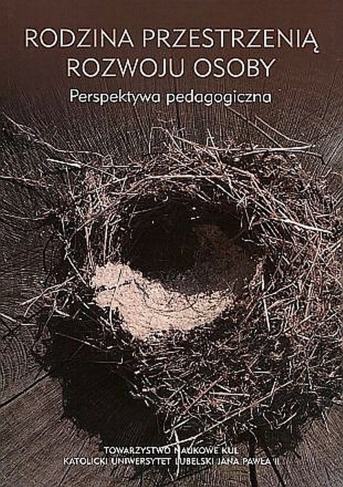 Rodzina przestrzenią rozwoju osoby. Perspektywa pedagogiczna