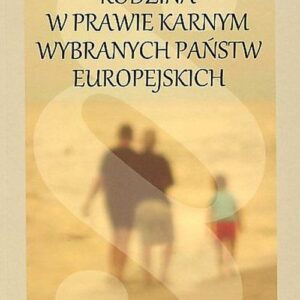 Rodzina w prawie karnym wybranych państw europejskich