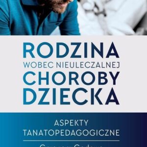 Rodzina wobec nieuleczalnej choroby dziecka