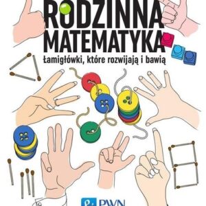Rodzinna matematyka. Łamigłówki, które rozwijają i bawią