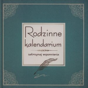 Rodzinne kalendarium. Zatrzymaj wspomnienia