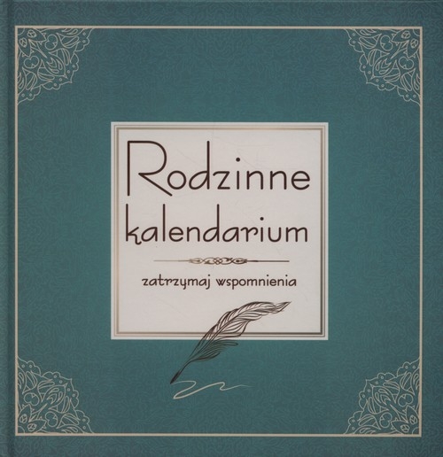 Rodzinne kalendarium. Zatrzymaj wspomnienia
