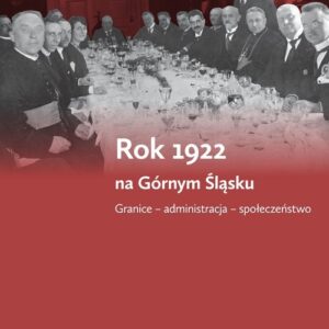 Rok 1922 na Górnym Śląsku. Granice ? administracja - społeczeństwo