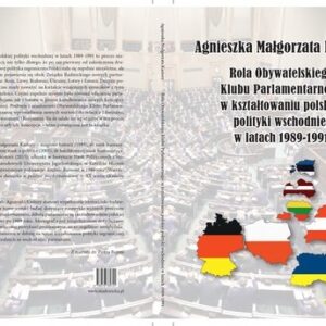 Rola Obywatelskiego Klubu Parlamentarnego w kształtowaniu polskiej polityki wschodniej w latach 19891991