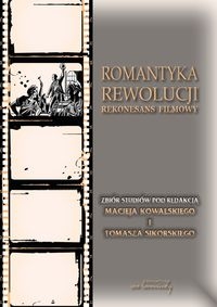 Romantyka Rewolucji. Rekonesans filmowy