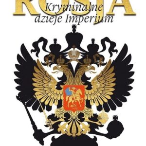 Rosja Kryminalne dzieje Imperium