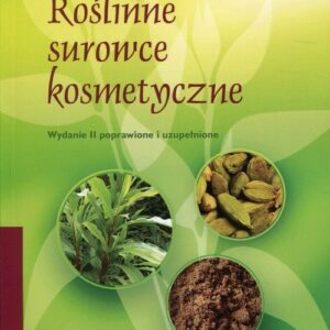 Roślinne surowce kosmetyczne Wydanie II