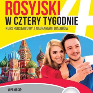 Rosyjski w cztery tygodnie. Kurs podstawowy z nagraniami dialogów