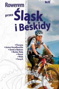 Rowerem przez Śląsk i Beskidy