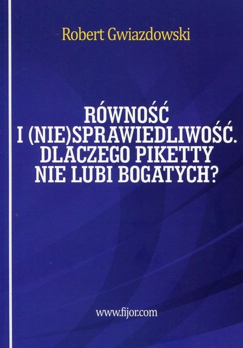 Równość i niesprawiedliwość. Dlaczego Piketty nie lubi bogatych?