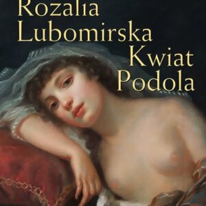 Rozalia Lubomirska Kwiat Podola