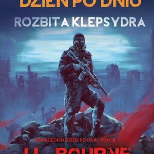 Rozbita klepsydra. Armagedon dzień po dniu Tom 3