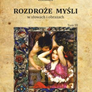 Rozdroże myśli w słowach i obrazach Tom 3
