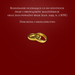 Rozeznanie oceniające co do istotnych praw i obowiązków małżeńskich oraz jego poważny brak (. Doktryna i orzecznictwo