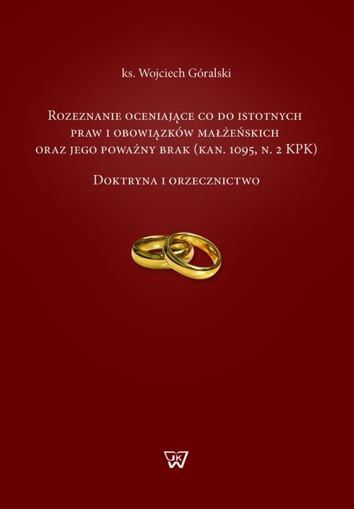 Rozeznanie oceniające co do istotnych praw i obowiązków małżeńskich oraz jego poważny brak (. Doktryna i orzecznictwo