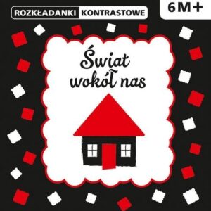 Rozkładanki kontrastowe Świat wokół nas 6M+