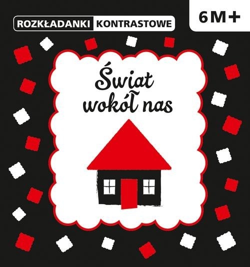 Rozkładanki kontrastowe Świat wokół nas 6M+