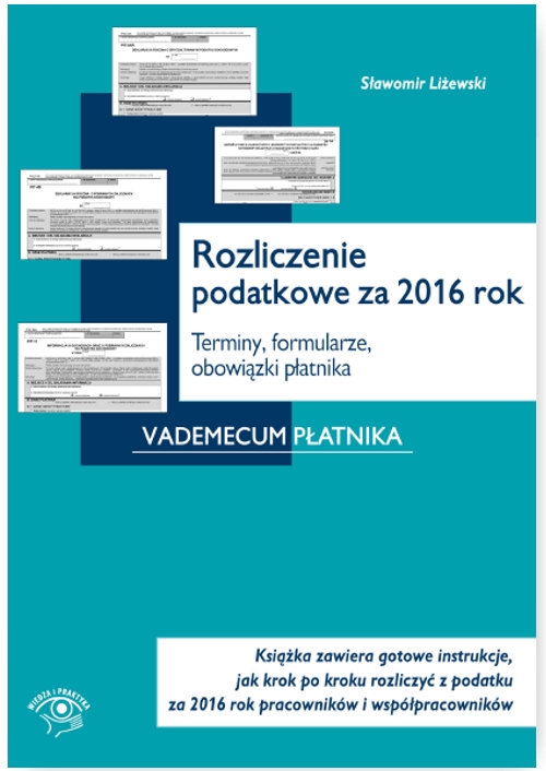 Rozliczenie podatkowe za 2016 rok Terminy formularze obowiązki płatnika