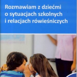Rozmawiam z dziećmi o sytuacjach szkolnych... cz,1