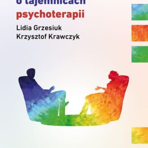 Rozmowy o tajemnicach psychoterapii