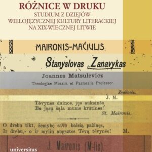 Różnice w druku. Studium z dziejów wielojęzycznej kultury literackiej na XIX-wiecznej Litwie