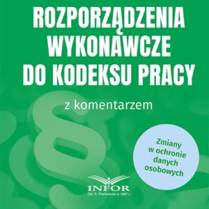 Rozporządzenia wykonawcze do Kodeksu Pracy. Kodeks Kadr i Płac 2