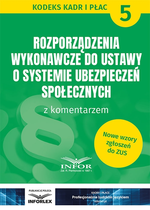 Rozporządzenia wykonawcze do ustawy o systemie ubezpieczeń społecznych z kom.. Kodeks Kadr i Płac 5