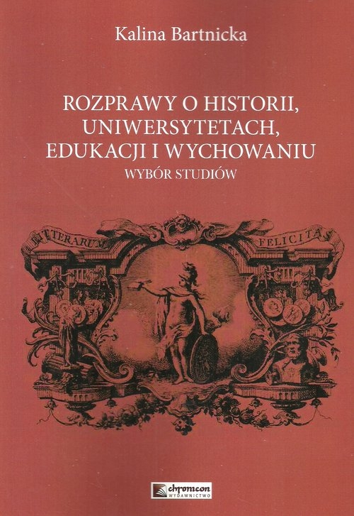 Rozprawy o historii uniwersytetach edukacji i wychowaniu. Wybór studiów