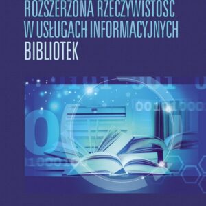 Rozszerzona rzeczywistość w usługach informacyjnych bibliotek