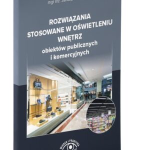 Rozwiązania stosowane w oświetleniu wnętrz obiektów publicznych i komercyjnych